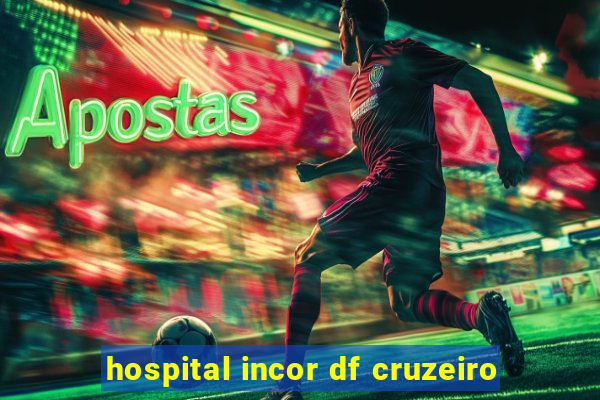 hospital incor df cruzeiro